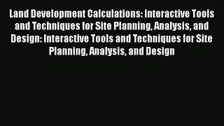 [PDF Download] Land Development Calculations: Interactive Tools and Techniques for Site Planning