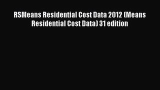 [PDF Download] RSMeans Residential Cost Data 2012 (Means Residential Cost Data) 31 edition