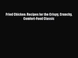 [PDF Download] Fried Chicken: Recipes for the Crispy Crunchy Comfort-Food Classic [PDF] Online