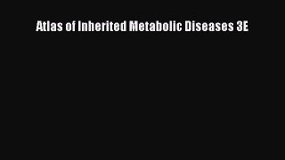 [PDF Download] Atlas of Inherited Metabolic Diseases 3E [Read] Full Ebook