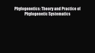 [PDF Download] Phylogenetics: Theory and Practice of Phylogenetic Systematics [PDF] Full Ebook