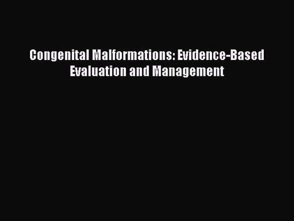 [PDF Download] Congenital Malformations: Evidence-Based Evaluation and Management [Download]