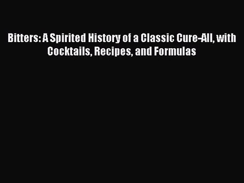 [PDF Download] Bitters: A Spirited History of a Classic Cure-All with Cocktails Recipes and