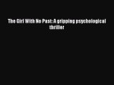 [PDF Download] The Girl With No Past: A gripping psychological thriller [Download] Full Ebook
