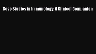 [PDF Download] Case Studies in Immunology: A Clinical Companion [Read] Online
