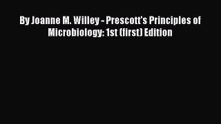 [PDF Download] By Joanne M. Willey - Prescott's Principles of Microbiology: 1st (first) Edition