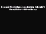 [PDF Download] Benson's Microbiological Applications : Laboratory Manual in General Microbiology