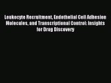 [PDF Download] Leukocyte Recruitment Endothelial Cell Adhesion Molecules and Transcriptional