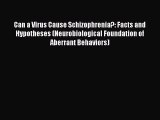 [PDF Download] Can a Virus Cause Schizophrenia?: Facts and Hypotheses (Neurobiological Foundation
