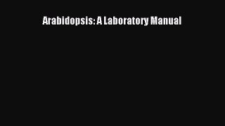 [PDF Download] Arabidopsis: A Laboratory Manual [Download] Online