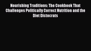 [PDF Download] Nourishing Traditions: The Cookbook That Challenges Politically Correct Nutrition