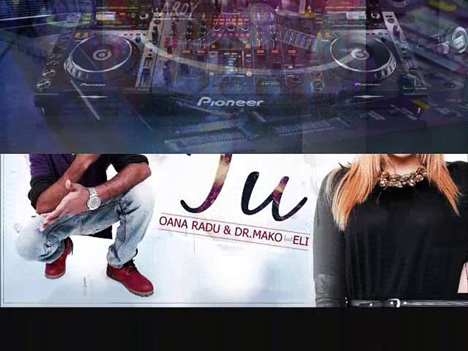 Dj Ardy Ft Oana Radu & Dr. Mako Ft Eli-Tu