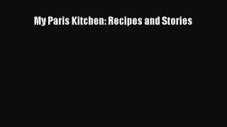 [PDF Download] My Paris Kitchen: Recipes and Stories [Read] Full Ebook