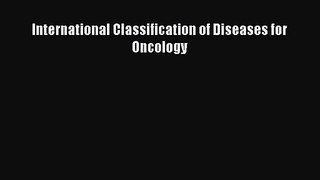 [PDF Download] International Classification of Diseases for Oncology [PDF] Full Ebook