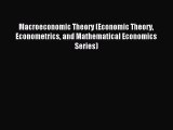 [PDF Download] Macroeconomic Theory (Economic Theory Econometrics and Mathematical Economics