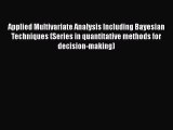 Download Applied Multivariate Analysis Including Bayesian Techniques (Series in quantitative