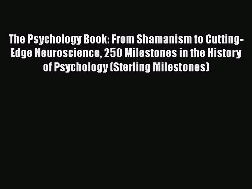 [PDF Download] The Psychology Book: From Shamanism to Cutting-Edge Neuroscience 250 Milestones