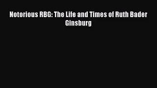 [PDF Download] Notorious RBG: The Life and Times of Ruth Bader Ginsburg [Read] Online