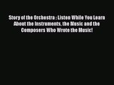 [PDF Download] Story of the Orchestra : Listen While You Learn About the Instruments the Music