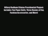 [PDF Download] Hillary Rodham Clinton Presidential Playset: Includes Ten Paper Dolls Three