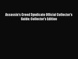 [PDF Download] Assassin's Creed Syndicate Official Collector's Guide: Collector's Edition [PDF]