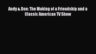 [PDF Download] Andy & Don: The Making of a Friendship and a Classic American TV Show [Download]