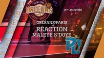 Réaction de Maleye N'Doye - J16 - Orléans reçoit Paris