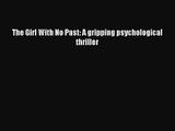 [PDF Download] The Girl With No Past: A gripping psychological thriller [Read] Online