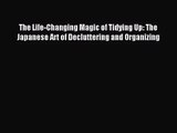 [PDF Download] The Life-Changing Magic of Tidying Up: The Japanese Art of Decluttering and