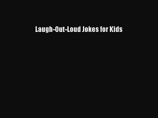 [PDF Download] Laugh-Out-Loud Jokes for Kids [Read] Online