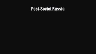 [PDF Download] Post-Soviet Russia [PDF] Full Ebook