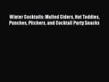 [PDF Download] Winter Cocktails: Mulled Ciders Hot Toddies Punches Pitchers and Cocktail Party