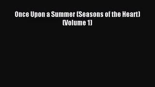 [PDF Download] Once Upon a Summer (Seasons of the Heart) (Volume 1) [Download] Full Ebook