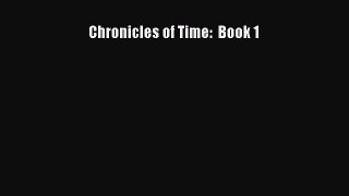 [PDF Download] Chronicles of Time:  Book 1 [Read] Full Ebook