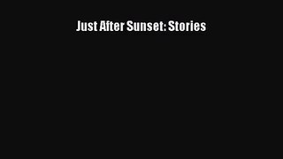 [PDF Download] Just After Sunset: Stories [PDF] Full Ebook