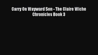 [PDF Download] Carry On Wayward Son - The Claire Wiche Chronicles Book 3 [Download] Full Ebook