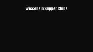 [PDF Download] Wisconsin Supper Clubs [Read] Full Ebook