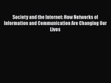 Read Society and the Internet: How Networks of Information and Communication Are Changing Our