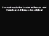 Read Process Consultation: lessons for Managers and Consultants: v. 2 (Process Consultation)