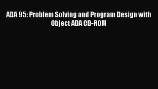 Download ADA 95: Problem Solving and Program Design with Object ADA CD-ROM Ebook Online