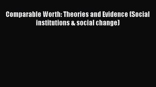Read Comparable Worth: Theories and Evidence (Social institutions & social change) PDF Free