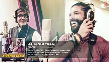 ATRANGI YAARI Full Song (AUDIO) - Wazir - Amitabh Bachchan, Farhan Akhtar - T- Series