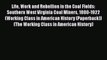Read Life Work and Rebellion in the Coal Fields: Southern West Virginia Coal Miners 1880-1922