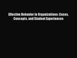 [PDF Download] Effective Behavior in Organizations: Cases Concepts and Student Experiences
