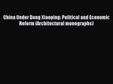 [PDF Download] China Under Deng Xiaoping: Political and Economic Reform (Architectural monographs)