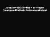 [PDF Download] Japan Since 1945: The Rise of an Economic Superpower (Studies in Contemporary