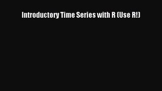 [PDF Download] Introductory Time Series with R (Use R!) [Download] Online
