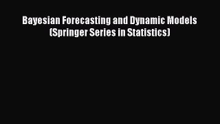 [PDF Download] Bayesian Forecasting and Dynamic Models (Springer Series in Statistics) [PDF]