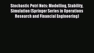 [PDF Download] Stochastic Petri Nets: Modelling Stability Simulation (Springer Series in Operations