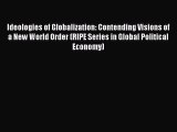 [PDF Download] Ideologies of Globalization: Contending Visions of a New World Order (RIPE Series